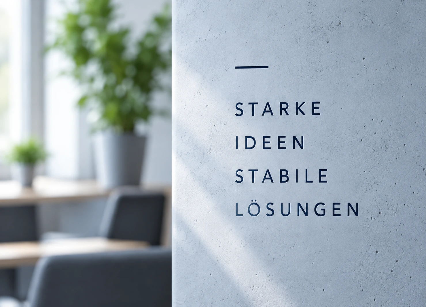 Starke Ideen. Stabile Lösungen.
